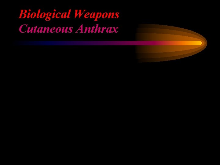 Biological Weapons Cutaneous Anthrax 