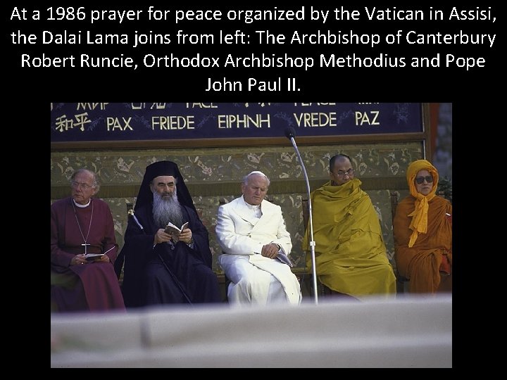 At a 1986 prayer for peace organized by the Vatican in Assisi, the Dalai