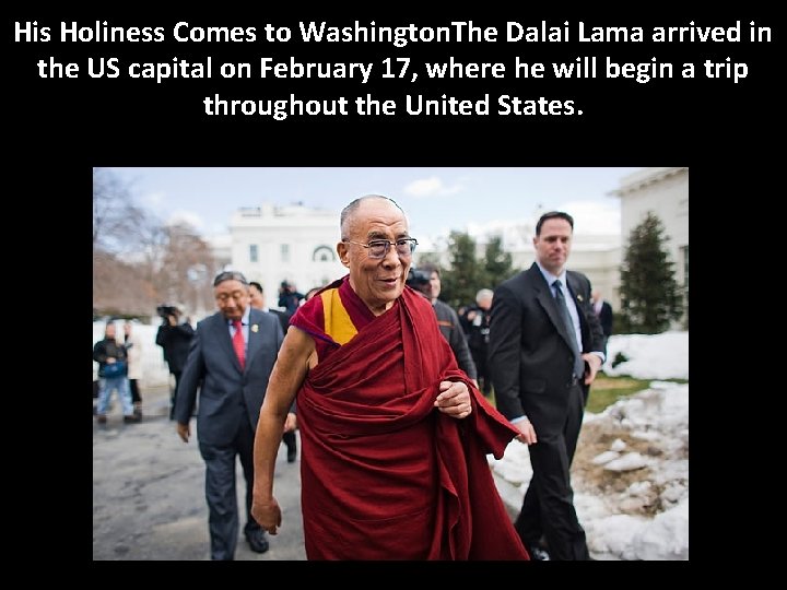 His Holiness Comes to Washington. The Dalai Lama arrived in the US capital on