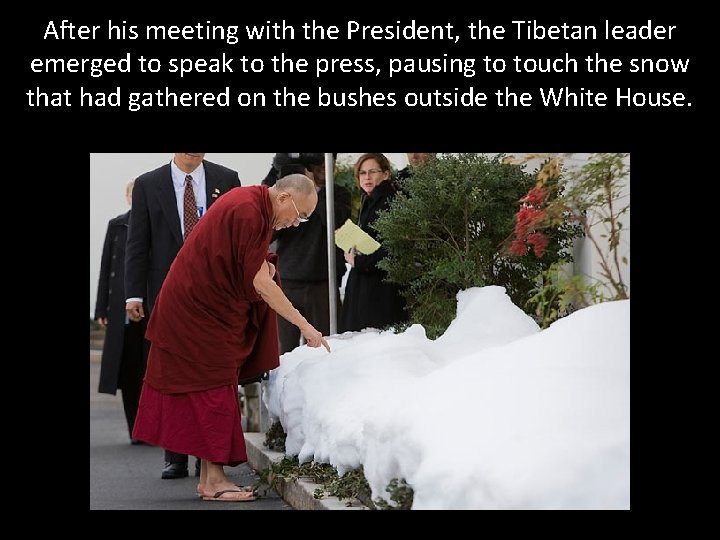 After his meeting with the President, the Tibetan leader emerged to speak to the