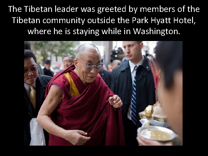The Tibetan leader was greeted by members of the Tibetan community outside the Park