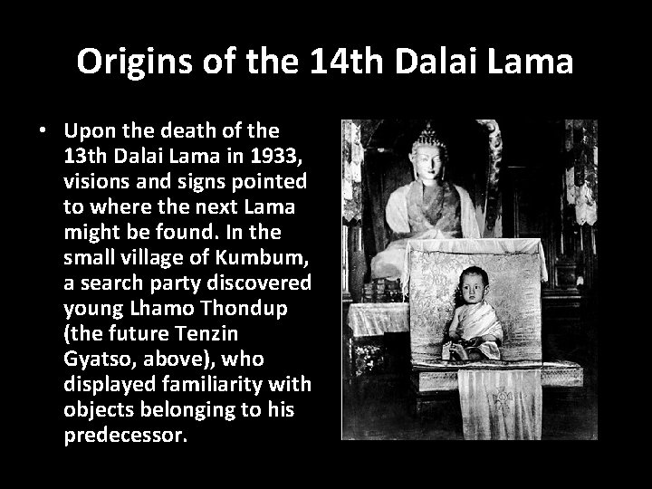 Origins of the 14 th Dalai Lama • Upon the death of the 13