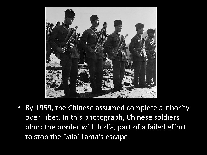  • By 1959, the Chinese assumed complete authority over Tibet. In this photograph,