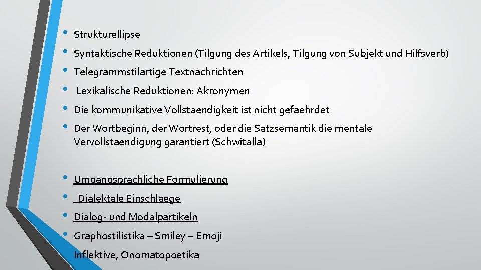  • • • Strukturellipse • • • Umgangsprachliche Formulierung Syntaktische Reduktionen (Tilgung des