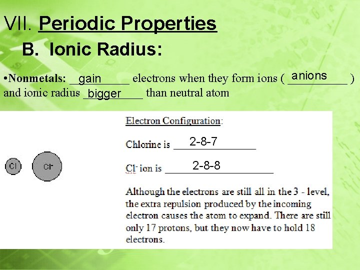 VII. Periodic Properties B. Ionic Radius: anions • Nonmetals: _____ electrons when they form