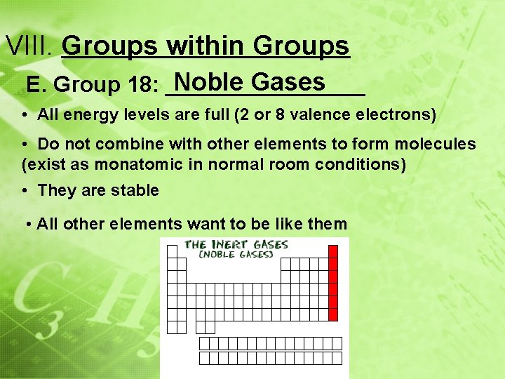 VIII. Groups within Groups Noble Gases E. Group 18: ________ • All energy levels