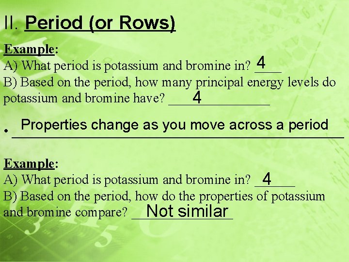 II. Period (or Rows) Example: 4 A) What period is potassium and bromine in?