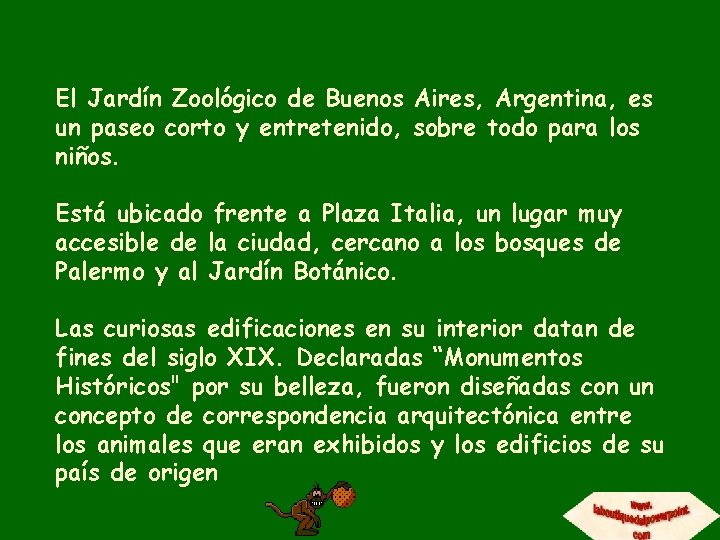 El Jardín Zoológico de Buenos Aires, Argentina, es un paseo corto y entretenido, sobre