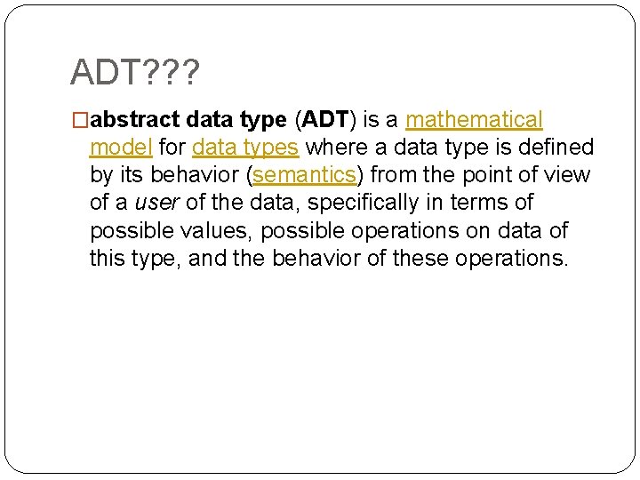 ADT? ? ? �abstract data type (ADT) is a mathematical model for data types