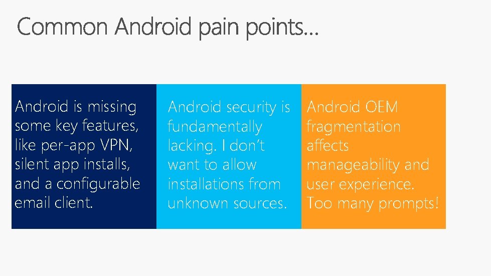 Android is missing some key features, like per-app VPN, silent app installs, and a