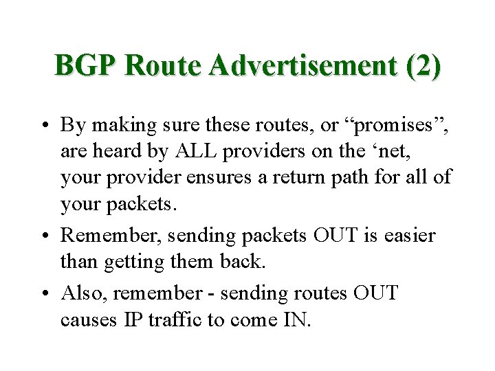 BGP Route Advertisement (2) • By making sure these routes, or “promises”, are heard