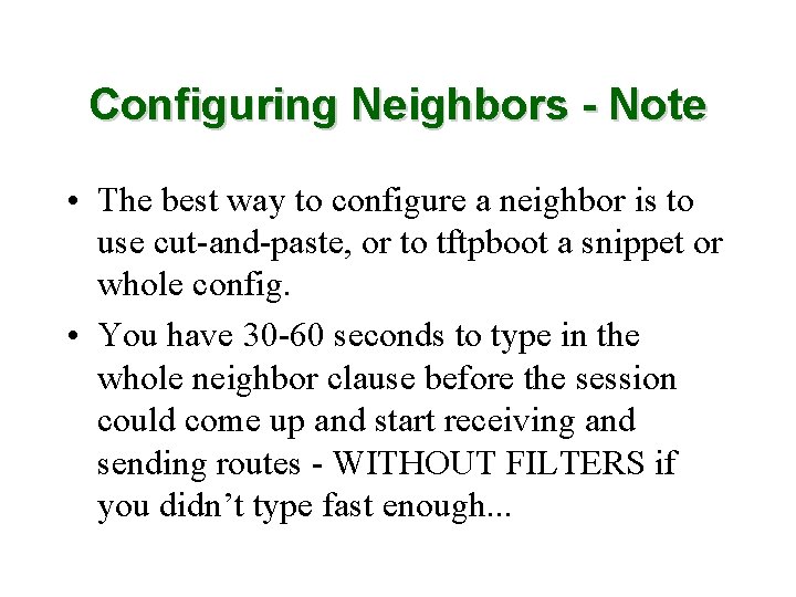 Configuring Neighbors - Note • The best way to configure a neighbor is to