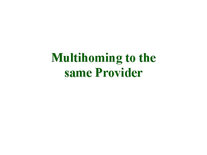 Multihoming to the same Provider 