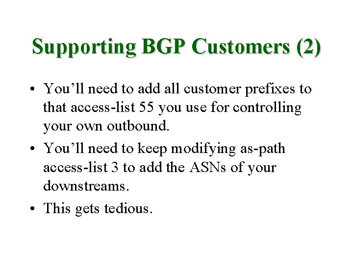 Supporting BGP Customers (2) • You’ll need to add all customer prefixes to that