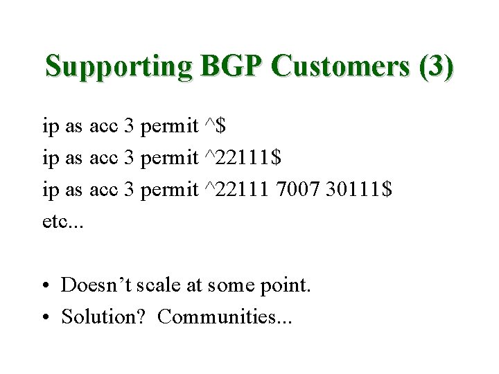 Supporting BGP Customers (3) ip as acc 3 permit ^$ ip as acc 3