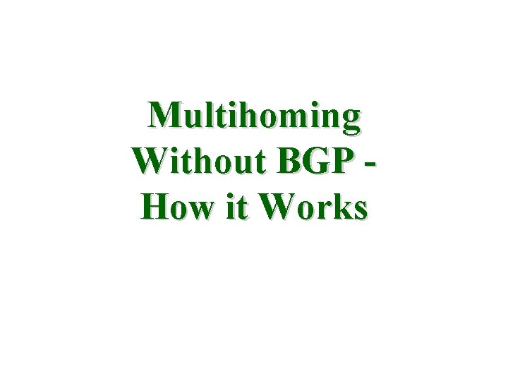 Multihoming Without BGP How it Works 