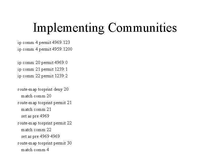 Implementing Communities ip comm 4 permit 4969: 123 ip comm 4 permit 4959: 1200