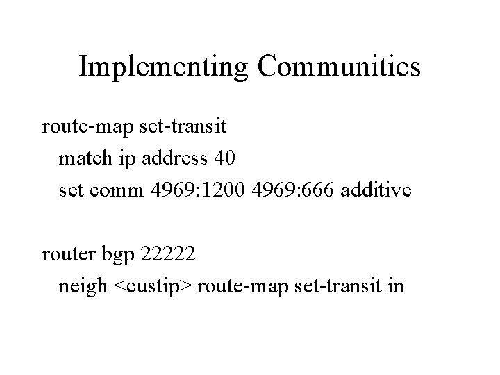 Implementing Communities route-map set-transit match ip address 40 set comm 4969: 1200 4969: 666