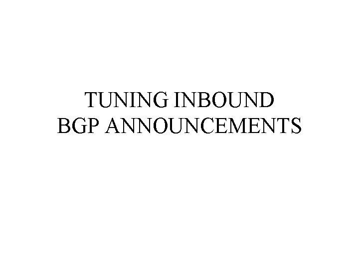 TUNING INBOUND BGP ANNOUNCEMENTS 