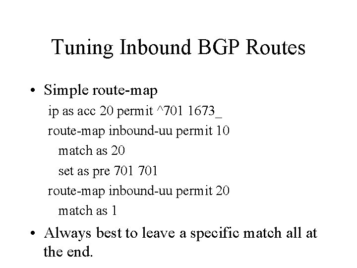 Tuning Inbound BGP Routes • Simple route-map ip as acc 20 permit ^701 1673_