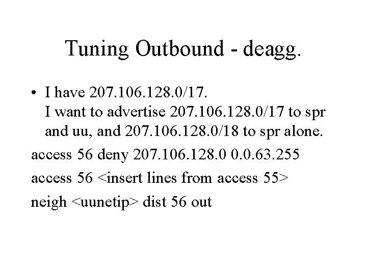 Tuning Outbound - deagg. • I have 207. 106. 128. 0/17. I want to
