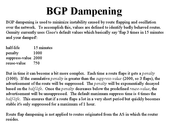 BGP Dampening BGP dampening is used to minimize instability caused by route flapping and