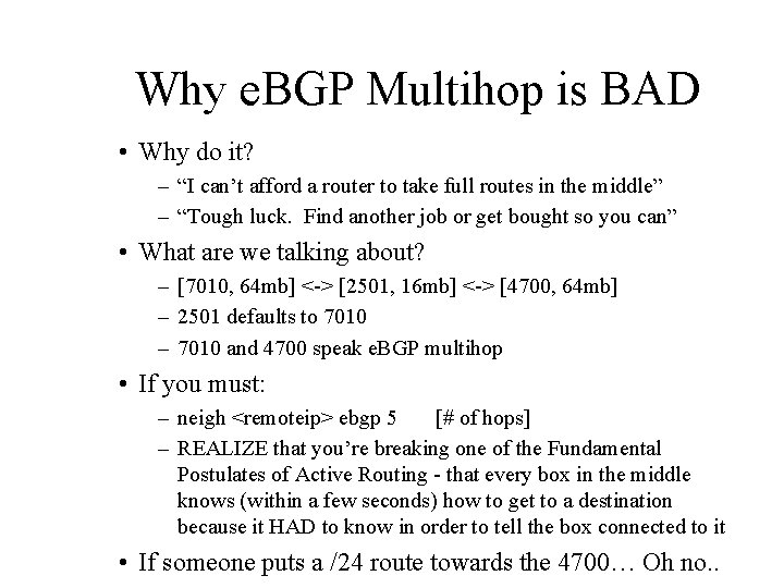 Why e. BGP Multihop is BAD • Why do it? – “I can’t afford