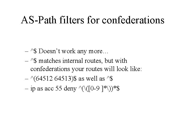 AS-Path filters for confederations – ^$ Doesn’t work any more… – ^$ matches internal