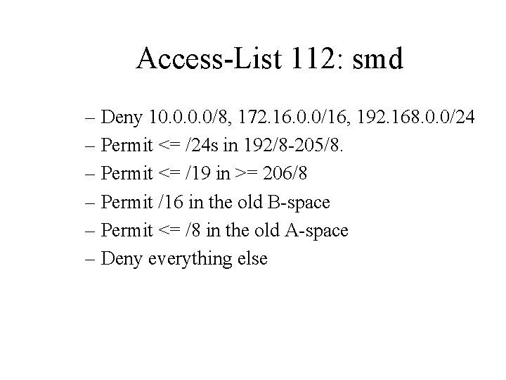 Access-List 112: smd – Deny 10. 0/8, 172. 16. 0. 0/16, 192. 168. 0.