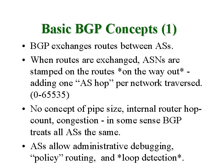 Basic BGP Concepts (1) • BGP exchanges routes between ASs. • When routes are