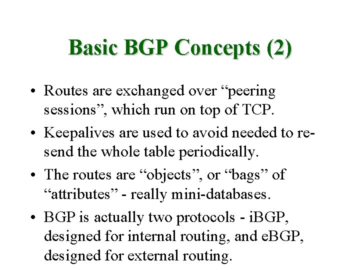 Basic BGP Concepts (2) • Routes are exchanged over “peering sessions”, which run on