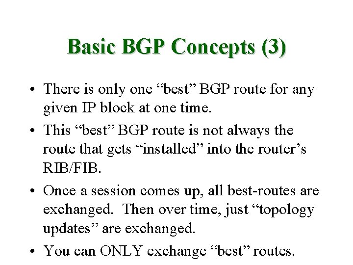 Basic BGP Concepts (3) • There is only one “best” BGP route for any