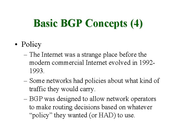 Basic BGP Concepts (4) • Policy – The Internet was a strange place before