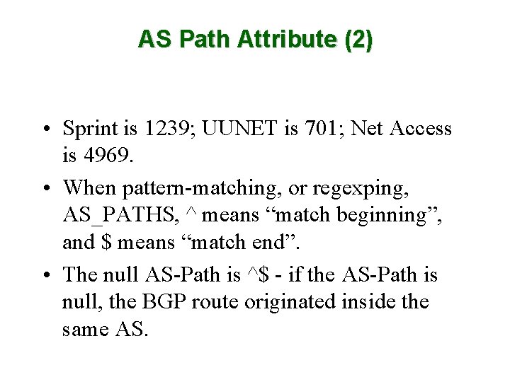 AS Path Attribute (2) • Sprint is 1239; UUNET is 701; Net Access is