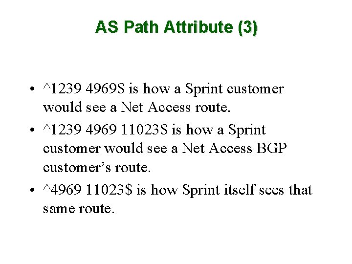 AS Path Attribute (3) • ^1239 4969$ is how a Sprint customer would see