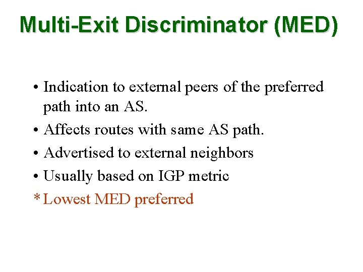 Multi-Exit Discriminator (MED) (MED • Indication to external peers of the preferred path into