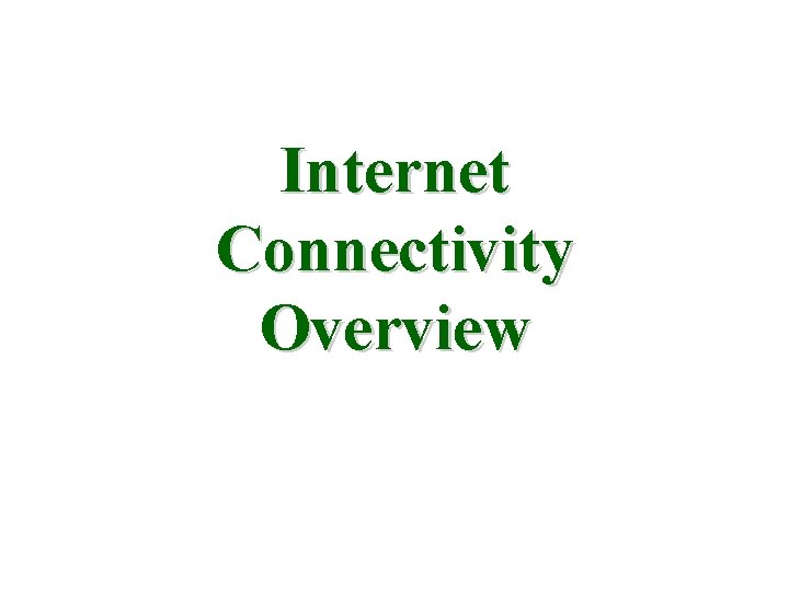 Internet Connectivity Overview 