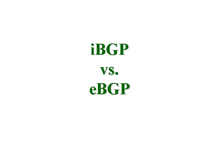 i. BGP vs. e. BGP 