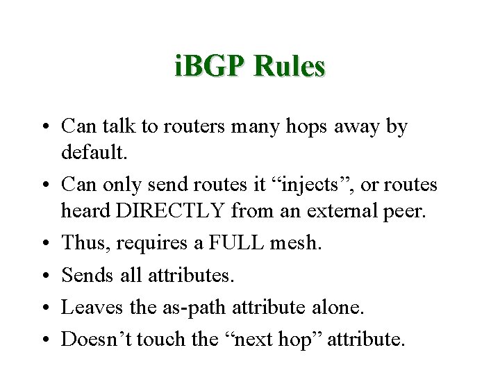 i. BGP Rules • Can talk to routers many hops away by default. •