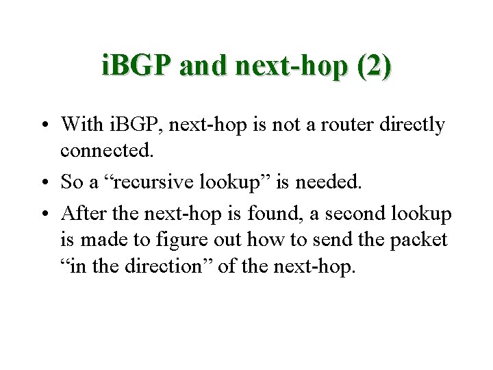 i. BGP and next-hop (2) • With i. BGP, next-hop is not a router