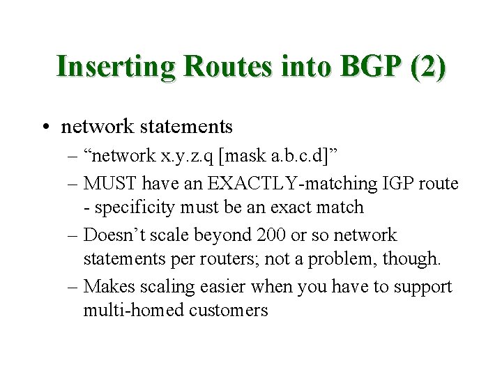 Inserting Routes into BGP (2) • network statements – “network x. y. z. q