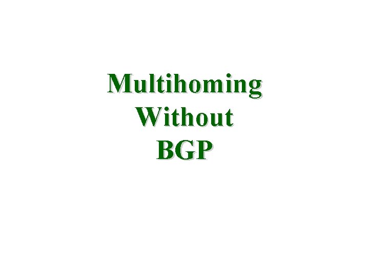 Multihoming Without BGP 
