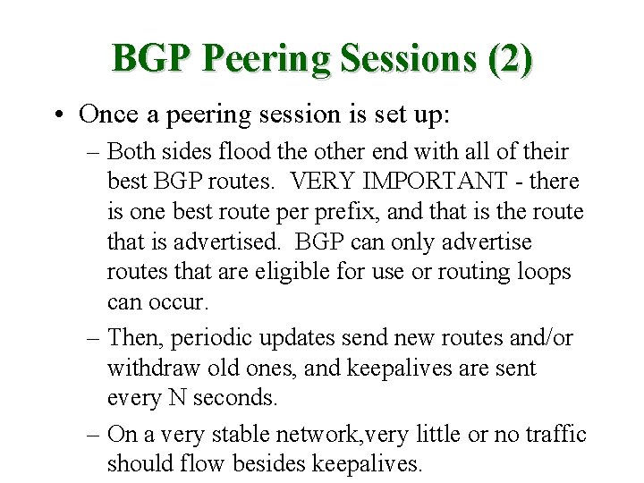 BGP Peering Sessions (2) • Once a peering session is set up: – Both