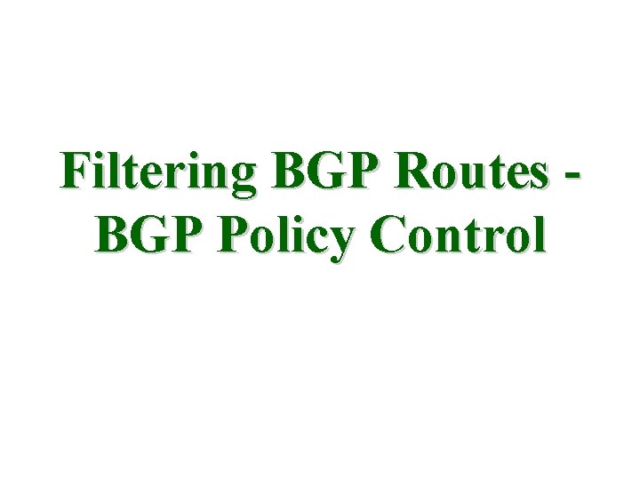 Filtering BGP Routes BGP Policy Control 