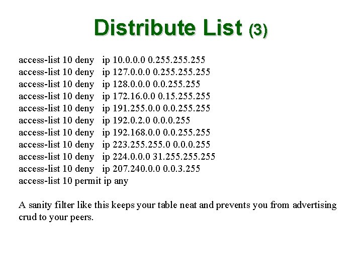 Distribute List (3) access-list 10 deny ip 10. 0 0. 255 access-list 10 deny