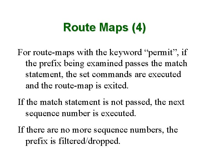 Route Maps (4) For route-maps with the keyword “permit”, if the prefix being examined