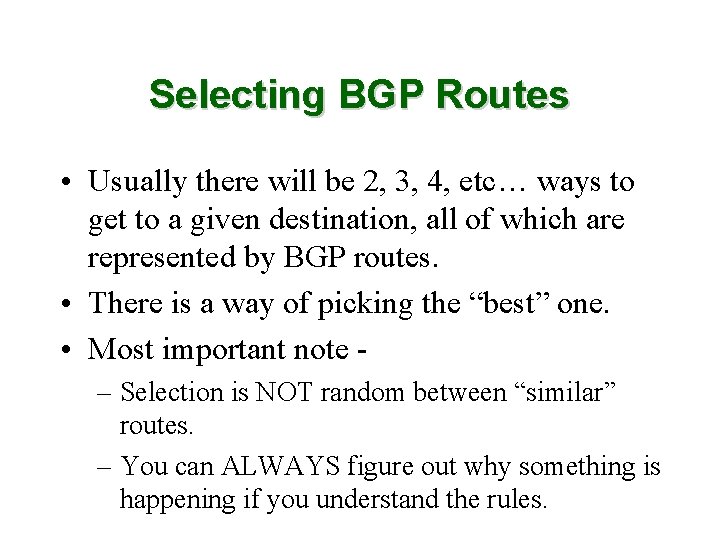 Selecting BGP Routes • Usually there will be 2, 3, 4, etc… ways to