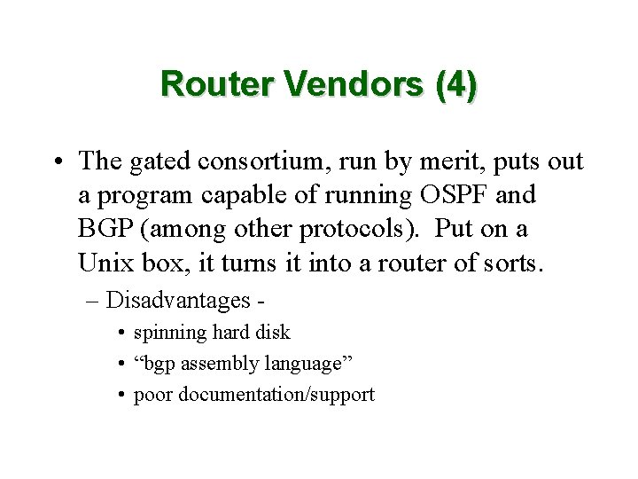 Router Vendors (4) • The gated consortium, run by merit, puts out a program