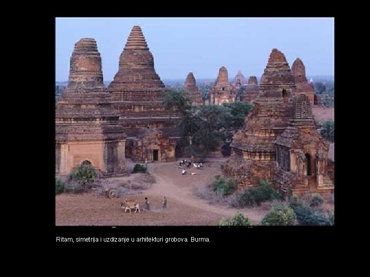 Ritam, simetrija i uzdizanje u arhitekturi grobova. Burma. 