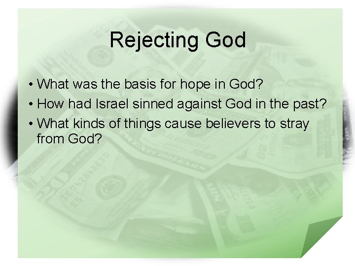 Rejecting God • What was the basis for hope in God? • How had